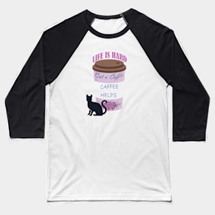 life is caffee and cat Baseball T-Shirt